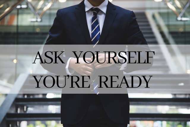 Ask yourself if you’re ready